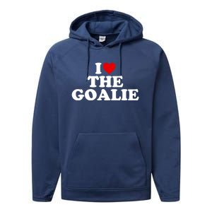 I Love The Goalie Heart Gift Performance Fleece Hoodie