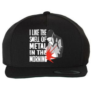 I Like The Smell Of Metal In The Morning Funny Welder Wool Snapback Cap