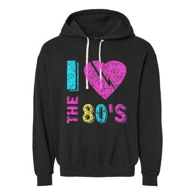 I Love The 80S 80s 90s Costume Party Garment-Dyed Fleece Hoodie