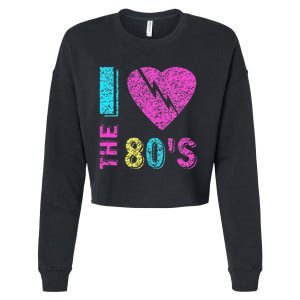 I Love The 80S 80s 90s Costume Party Cropped Pullover Crew