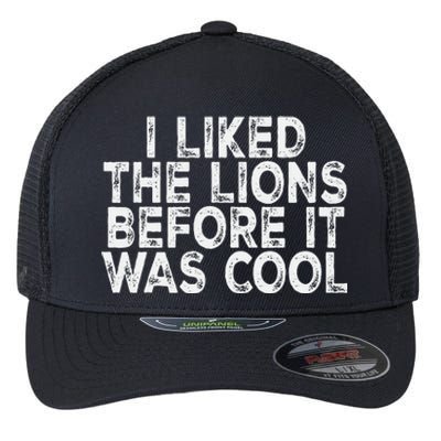 I Liked The Lions Before It Was Cool retro Saying  Flexfit Unipanel Trucker Cap