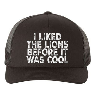 I Liked The Lions Before It Was Cool retro Saying  Yupoong Adult 5-Panel Trucker Hat