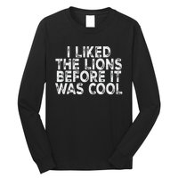 I Liked The Lions Before It Was Cool retro Saying  Long Sleeve Shirt