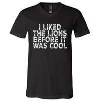 I Liked The Lions Before It Was Cool retro Saying  V-Neck T-Shirt