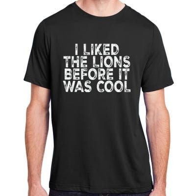 I Liked The Lions Before It Was Cool retro Saying  Adult ChromaSoft Performance T-Shirt