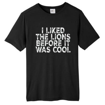 I Liked The Lions Before It Was Cool retro Saying  Tall Fusion ChromaSoft Performance T-Shirt