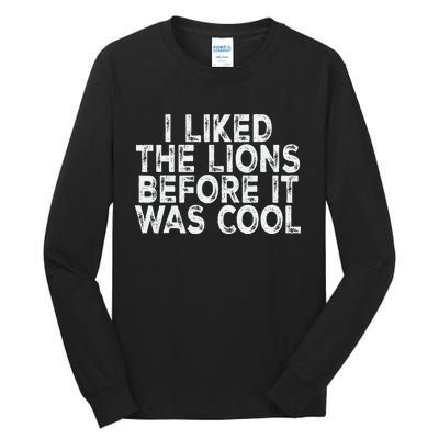 I Liked The Lions Before It Was Cool retro Saying  Tall Long Sleeve T-Shirt