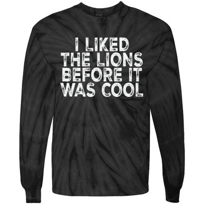 I Liked The Lions Before It Was Cool retro Saying  Tie-Dye Long Sleeve Shirt