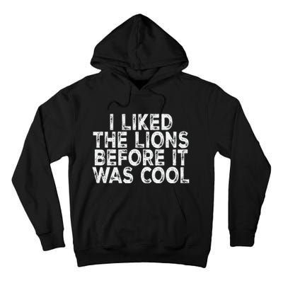 I Liked The Lions Before It Was Cool retro Saying  Tall Hoodie