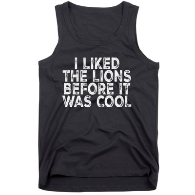 I Liked The Lions Before It Was Cool retro Saying  Tank Top