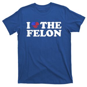 I Love The Felon Funny Sarcastic Usa Trump Voting Statet Gift T-Shirt