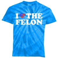 I Love The Felon Funny Sarcastic Usa Trump Voting Statet Gift Kids Tie-Dye T-Shirt