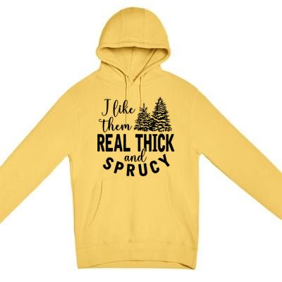 I Like Them Real Thick And Sprucy Christmas Trees Funny Xmas Premium Pullover Hoodie