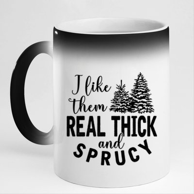 I Like Them Real Thick And Sprucy Christmas Trees Funny Xmas 11oz Black Color Changing Mug