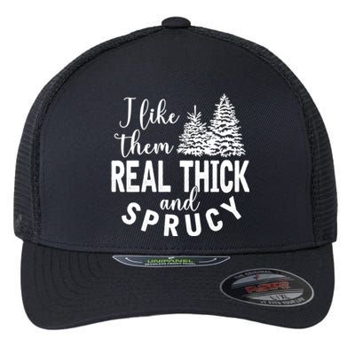 I Like Them Real Thick And Sprucy Christmas Trees Funny Xmas Flexfit Unipanel Trucker Cap