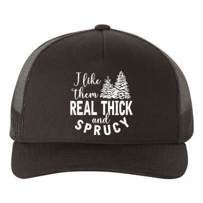 I Like Them Real Thick And Sprucy Christmas Trees Funny Xmas Yupoong Adult 5-Panel Trucker Hat