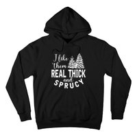 I Like Them Real Thick And Sprucy Christmas Trees Funny Xmas Hoodie