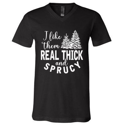 I Like Them Real Thick And Sprucy Christmas Trees Funny Xmas V-Neck T-Shirt