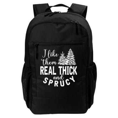 I Like Them Real Thick And Sprucy Christmas Trees Funny Xmas Daily Commute Backpack