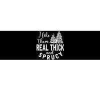 I Like Them Real Thick And Sprucy Christmas Trees Funny Xmas Bumper Sticker