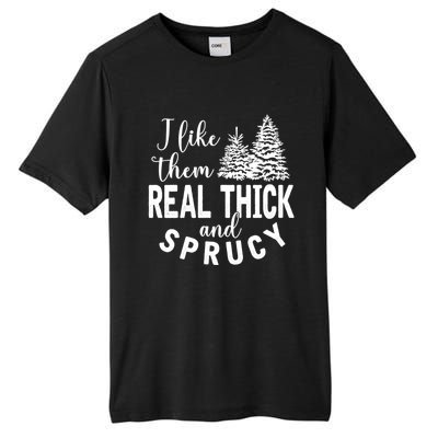 I Like Them Real Thick And Sprucy Christmas Trees Funny Xmas Tall Fusion ChromaSoft Performance T-Shirt