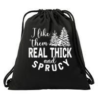 I Like Them Real Thick And Sprucy Christmas Trees Funny Xmas Drawstring Bag