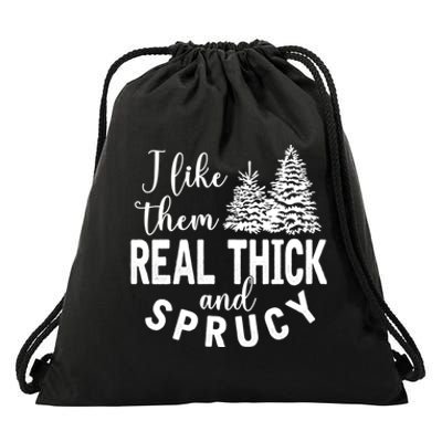 I Like Them Real Thick And Sprucy Christmas Trees Funny Xmas Drawstring Bag