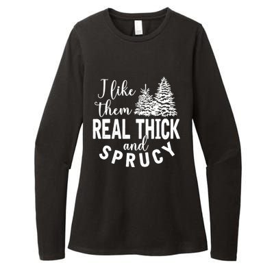 I Like Them Real Thick And Sprucy Christmas Trees Funny Xmas Womens CVC Long Sleeve Shirt