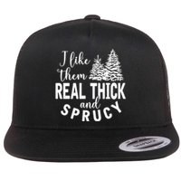 I Like Them Real Thick And Sprucy Christmas Trees Funny Xmas Flat Bill Trucker Hat