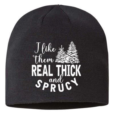 I Like Them Real Thick And Sprucy Christmas Trees Funny Xmas Sustainable Beanie