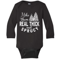 I Like Them Real Thick And Sprucy Christmas Trees Funny Xmas Baby Long Sleeve Bodysuit