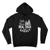 I Like Them Real Thick And Sprucy Christmas Trees Funny Xmas Tall Hoodie