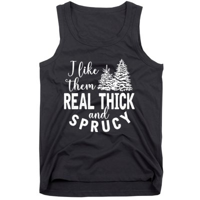 I Like Them Real Thick And Sprucy Christmas Trees Funny Xmas Tank Top