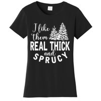 I Like Them Real Thick And Sprucy Christmas Trees Funny Xmas Women's T-Shirt