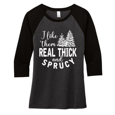 I Like Them Real Thick And Sprucy Christmas Trees Funny Xmas Women's Tri-Blend 3/4-Sleeve Raglan Shirt