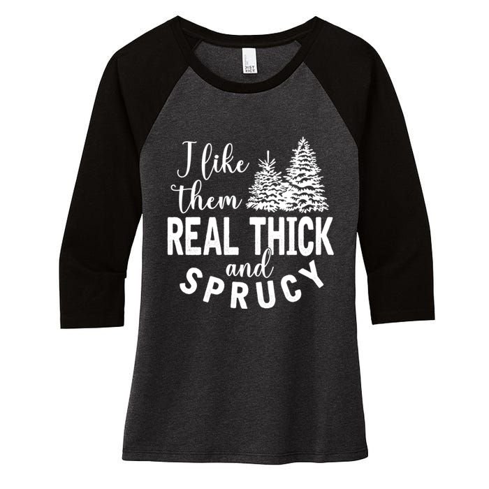 I Like Them Real Thick And Sprucy Christmas Trees Funny Xmas Women's Tri-Blend 3/4-Sleeve Raglan Shirt