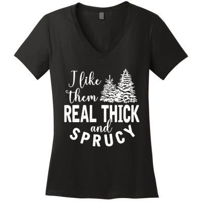 I Like Them Real Thick And Sprucy Christmas Trees Funny Xmas Women's V-Neck T-Shirt