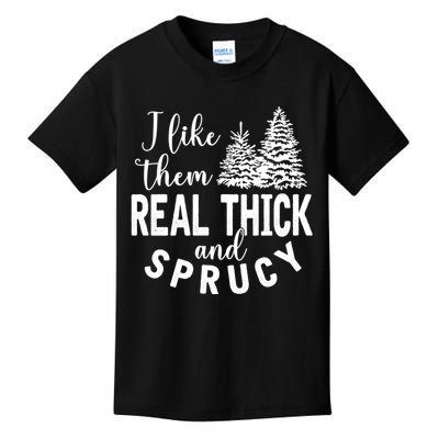 I Like Them Real Thick And Sprucy Christmas Trees Funny Xmas Kids T-Shirt