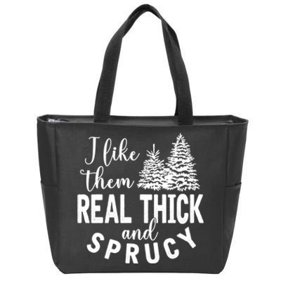 I Like Them Real Thick And Sprucy Christmas Trees Funny Xmas Zip Tote Bag