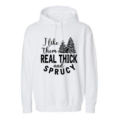 I Like Them Real Thick And Sprucy Christmas Trees Funny Xmas Garment-Dyed Fleece Hoodie