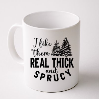 I Like Them Real Thick And Sprucy Christmas Trees Funny Xmas Coffee Mug