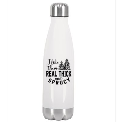 I Like Them Real Thick And Sprucy Christmas Trees Funny Xmas Stainless Steel Insulated Water Bottle