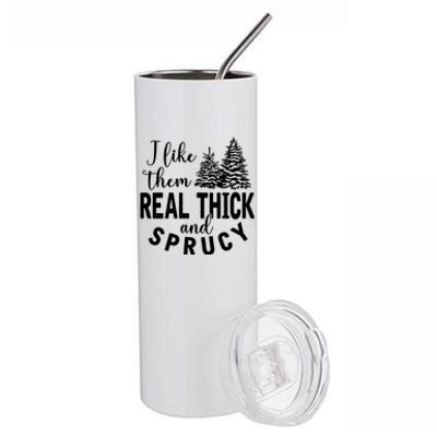 I Like Them Real Thick And Sprucy Christmas Trees Funny Xmas Stainless Steel Tumbler