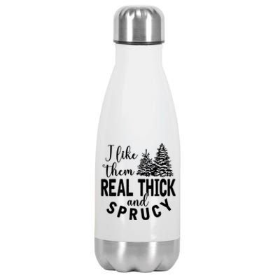 I Like Them Real Thick And Sprucy Christmas Trees Funny Xmas Stainless Steel Insulated Water Bottle