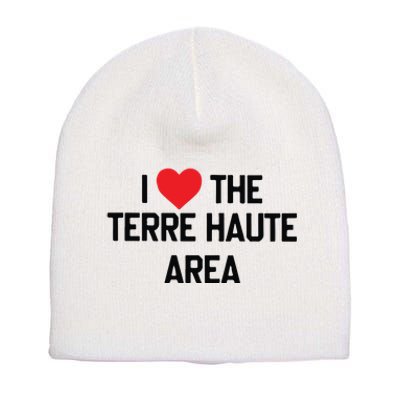 I Love The Terre Haute Area Short Acrylic Beanie