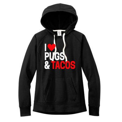 I Love Tacos & Pugs For Pug Dog Owners Women's Fleece Hoodie