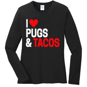 I Love Tacos & Pugs For Pug Dog Owners Ladies Long Sleeve Shirt