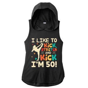 I Like To Kick Stretch And Kick I'm 50  50th Birthday Ladies PosiCharge Tri-Blend Wicking Draft Hoodie Tank