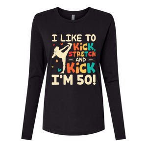 I Like To Kick Stretch And Kick I'm 50  50th Birthday Womens Cotton Relaxed Long Sleeve T-Shirt