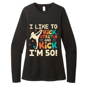 I Like To Kick Stretch And Kick I'm 50  50th Birthday Womens CVC Long Sleeve Shirt